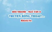 Truyện đồng thoại là gì? Cụm danh từ, cụm động từ, cụm tính từ là gì? Ngữ Văn lớp 6